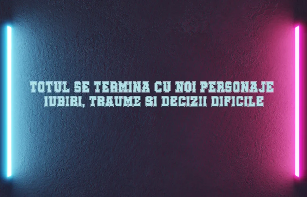totul se termina cu noi personaje