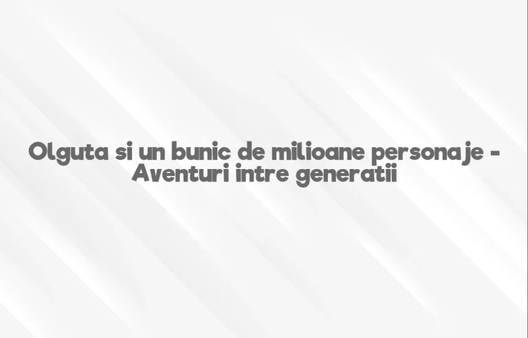 olguta si un bunic de milioane personaje