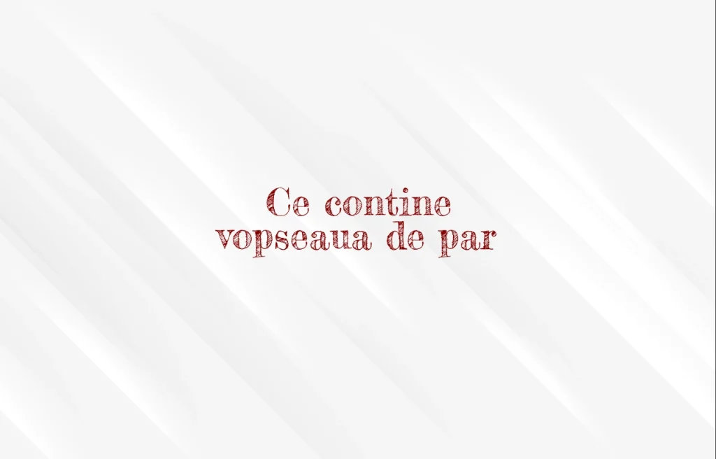 ce contine vopseaua de par