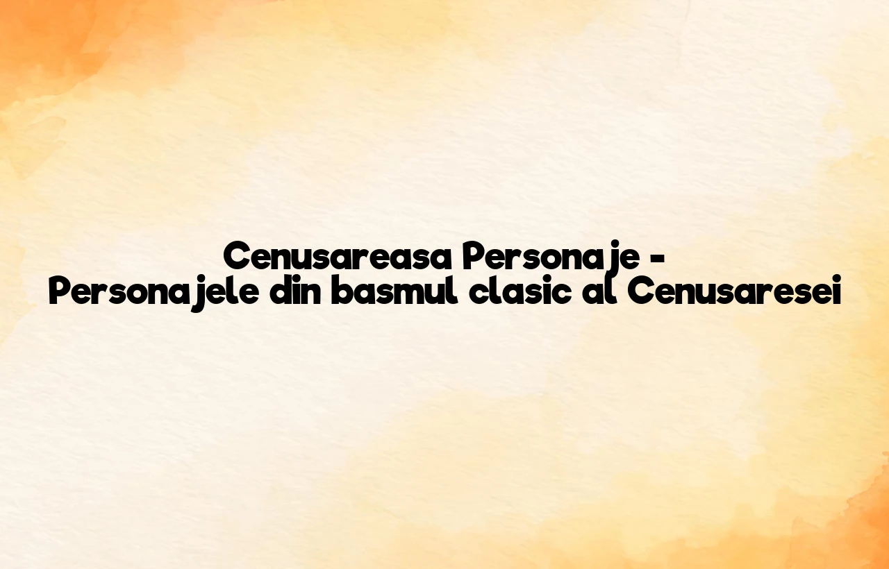 cenusareasa personaje