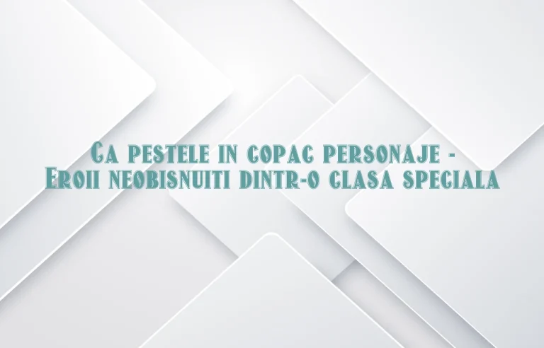 ca pestele in copac personaje