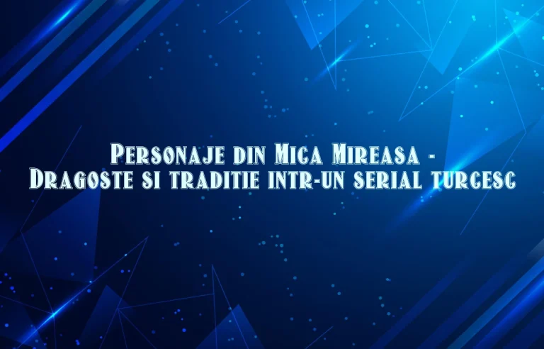 personaje din mica mireasa