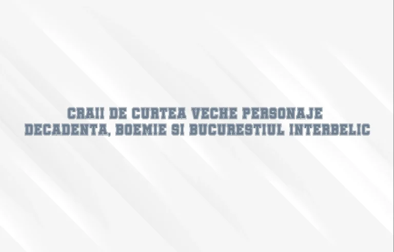 craii de curtea veche personaje