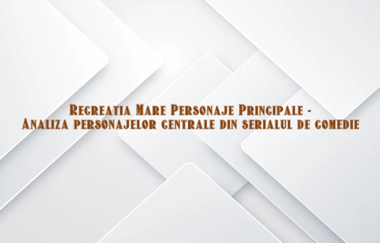 recreatia mare personaje principale