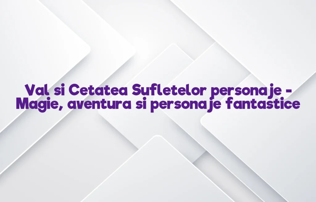 val si cetatea sufletelor personaje