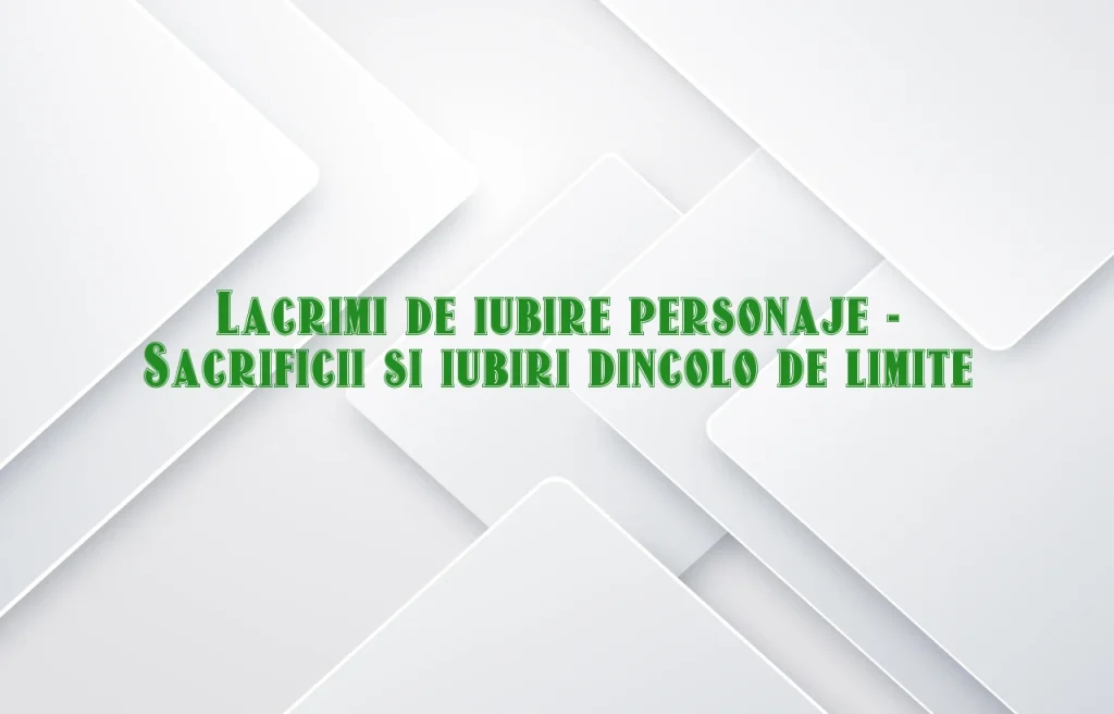 lacrimi de iubire personaje