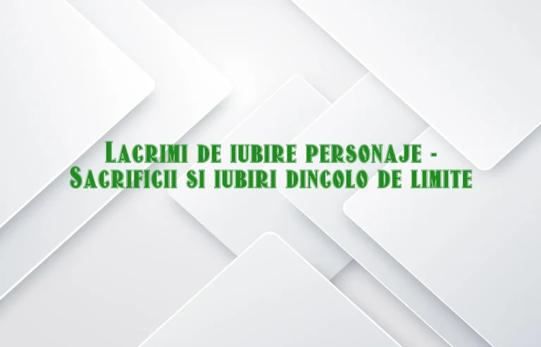 lacrimi de iubire personaje