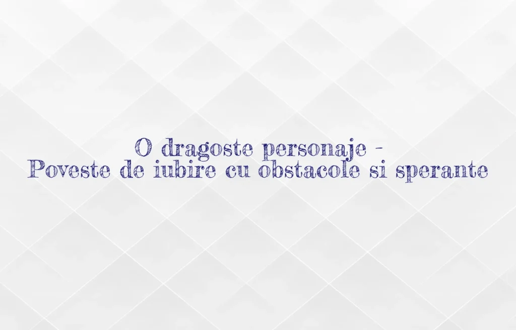 o dragoste personaje