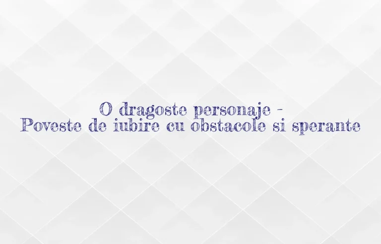 o dragoste personaje