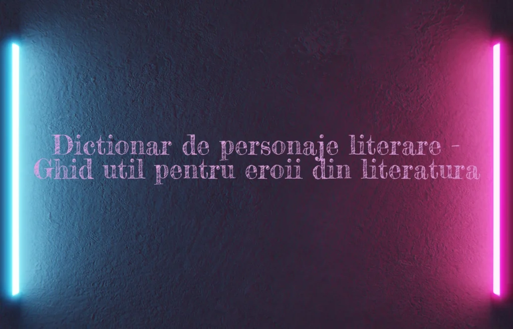 dictionar de personaje literare