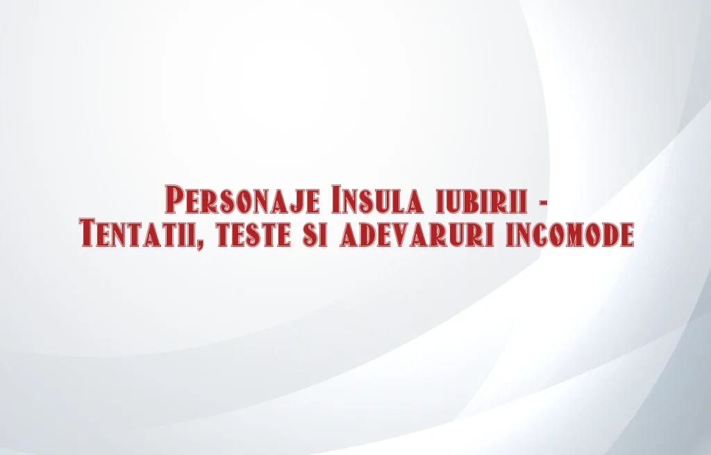 personaje insula iubirii