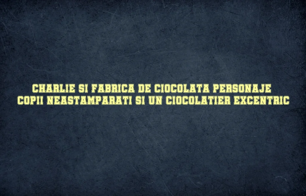 charlie si fabrica de ciocolata personaje
