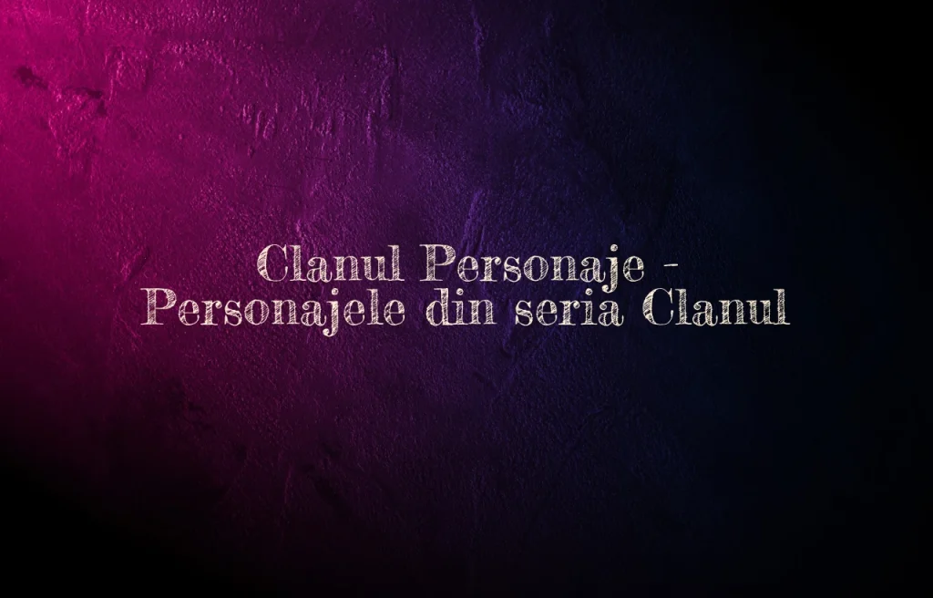 clanul personaje
