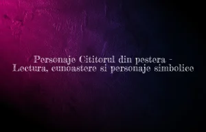 personaje cititorul din pestera