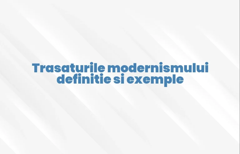 Trasaturile modernismului definitie si exemple