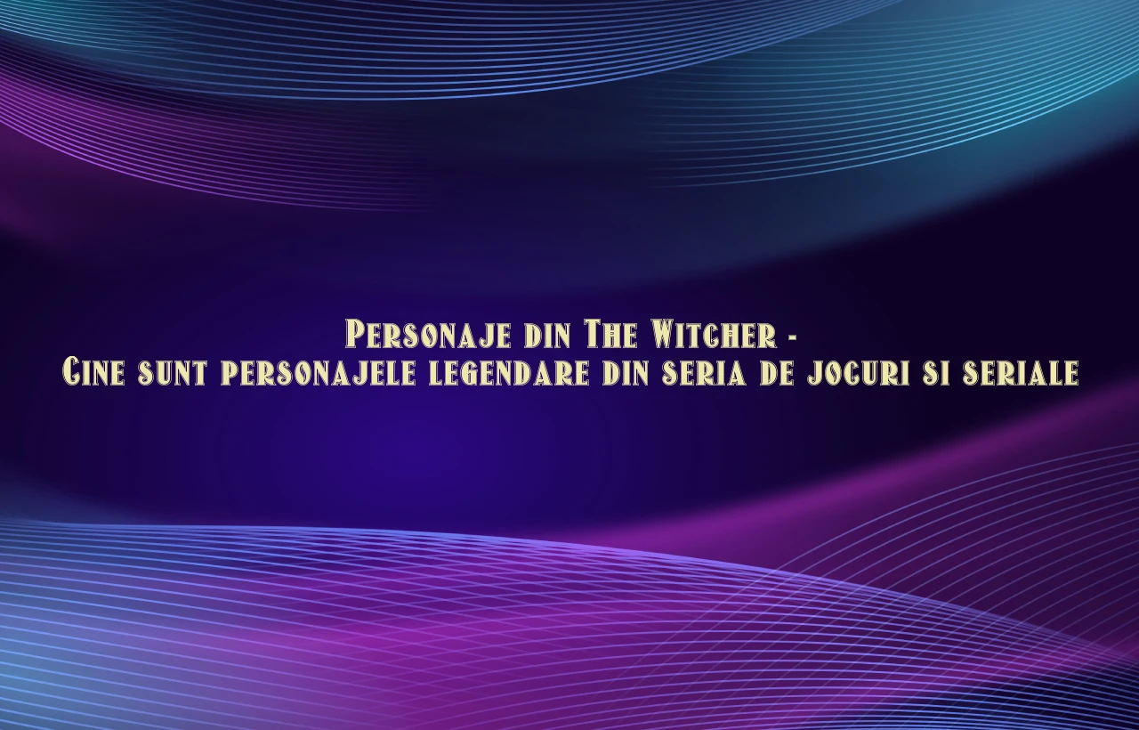 personaje din the witcher