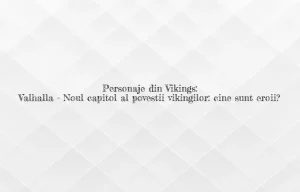 personaje din vikingii: valhalla