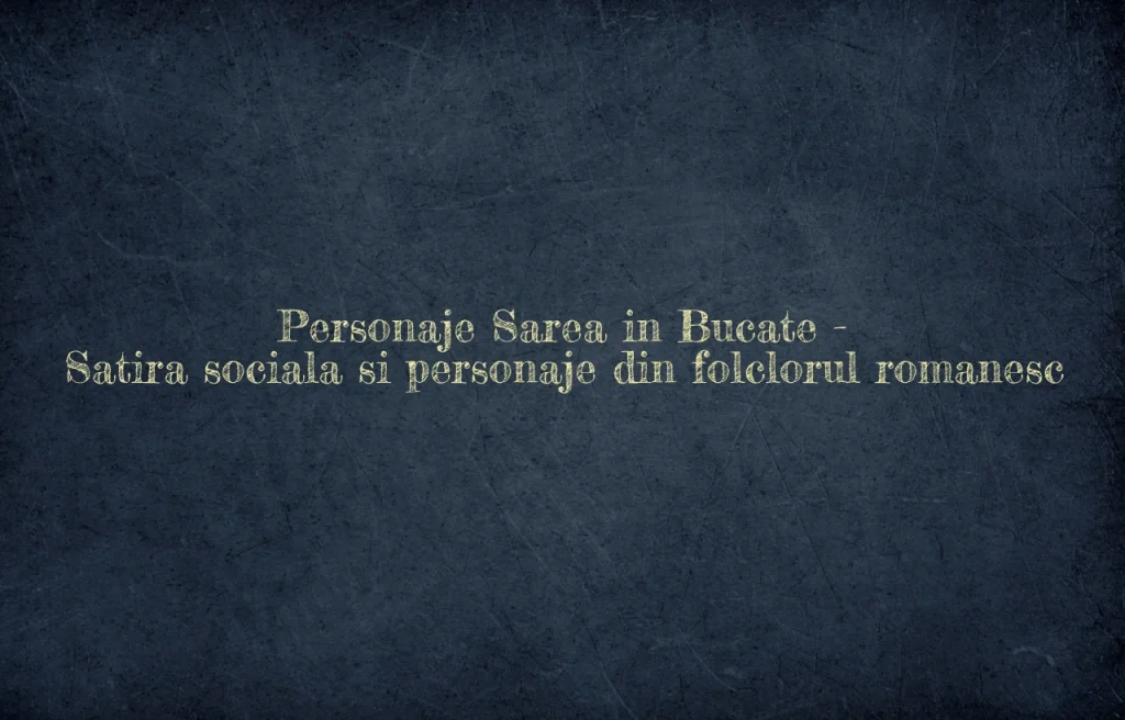personaje sarea in bucate