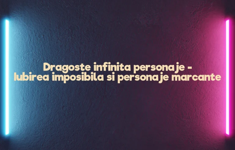 dragoste infinita personaje