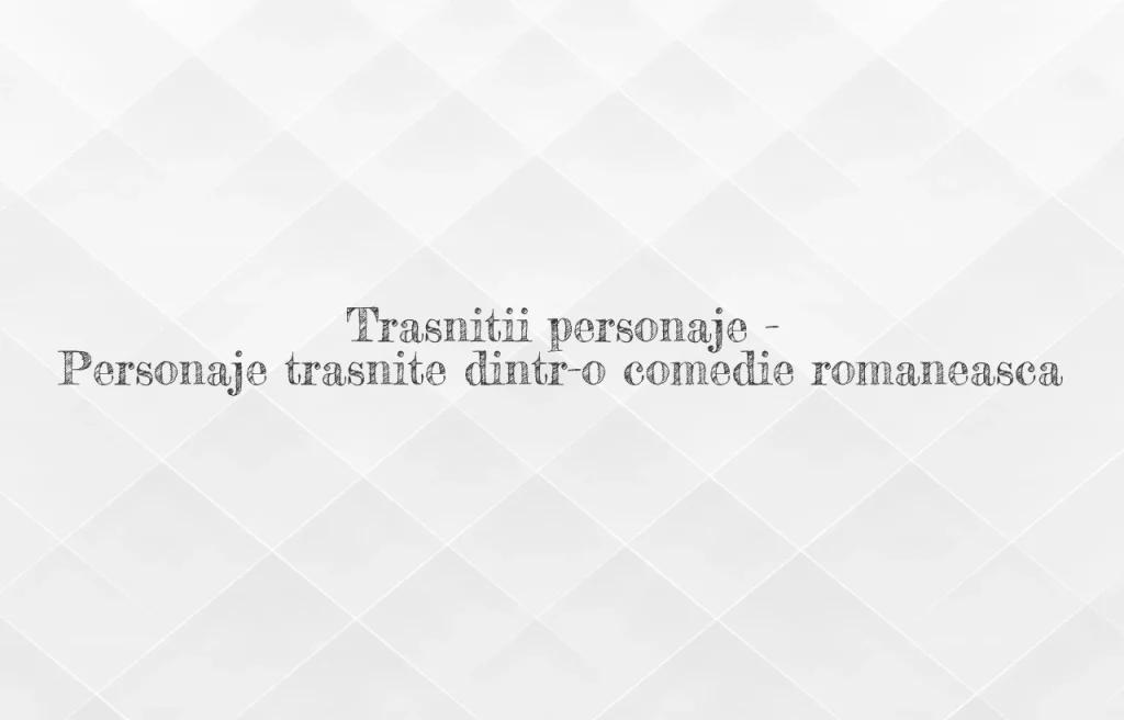 trasnitii personaje