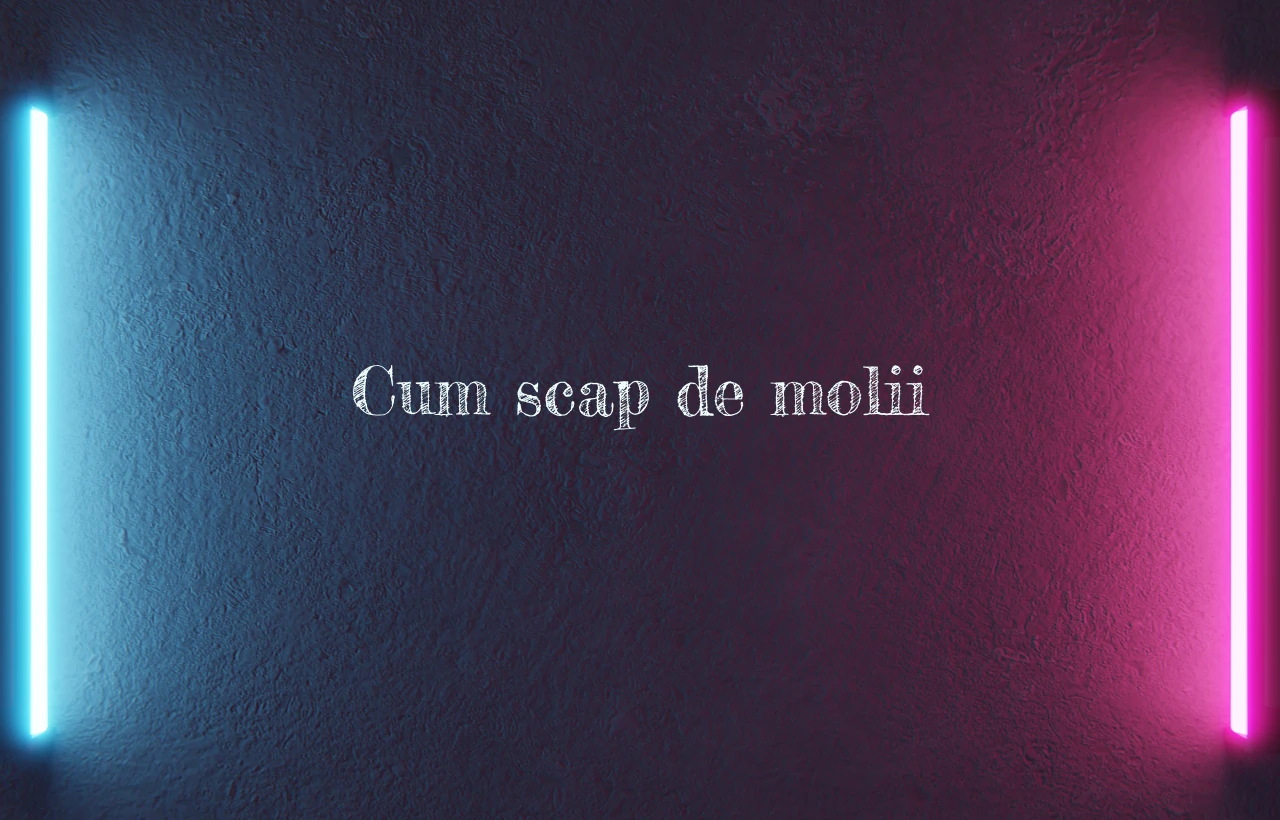 cum scap de molii