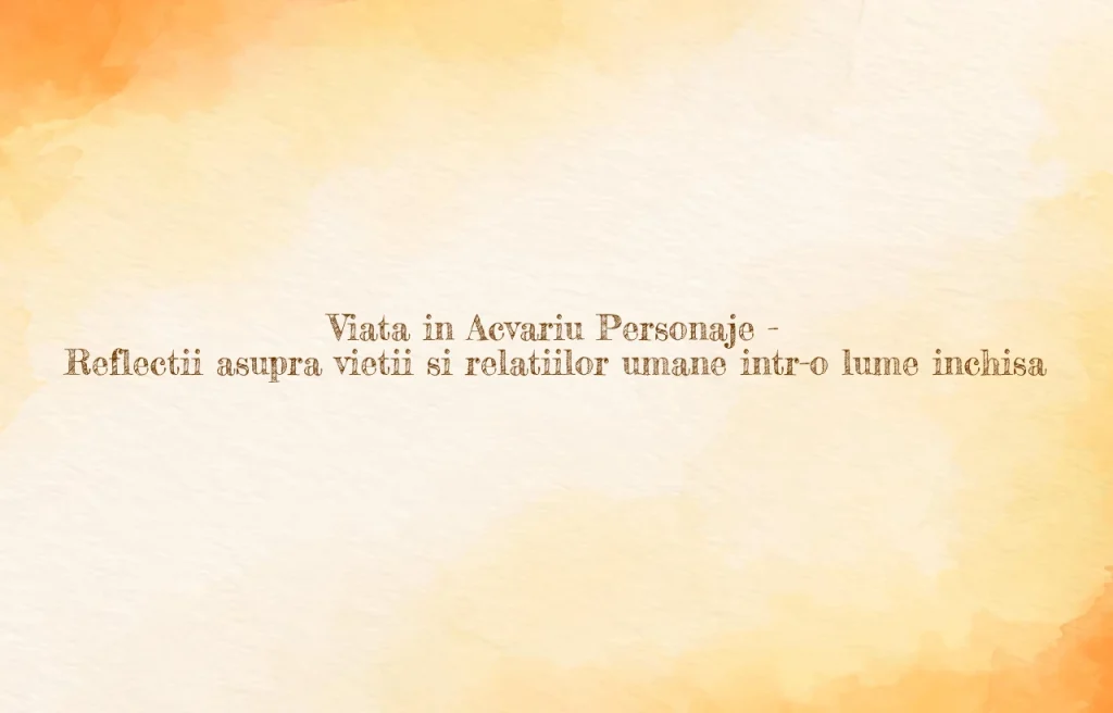 viata in acvariu personaje