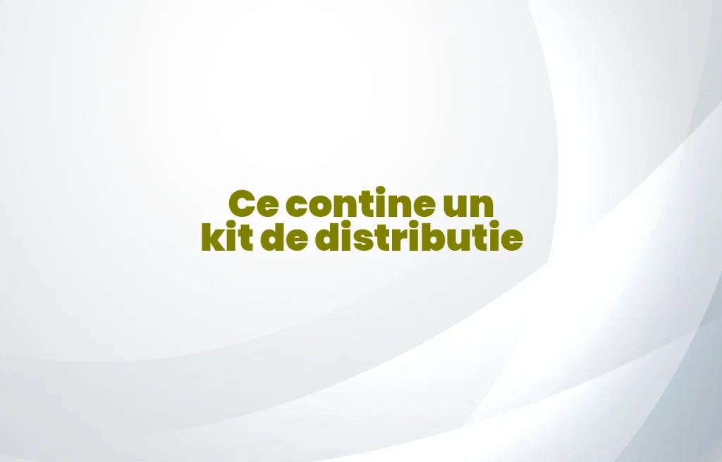 ce contine un kit de distributie