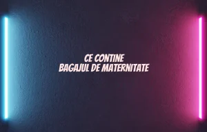 ce contine bagajul de maternitate