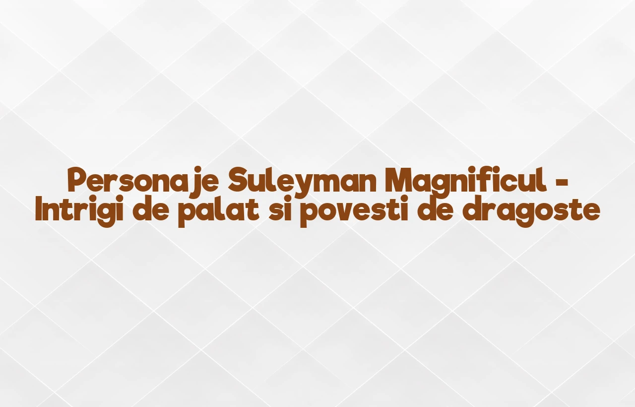 personaje suleyman magnificul
