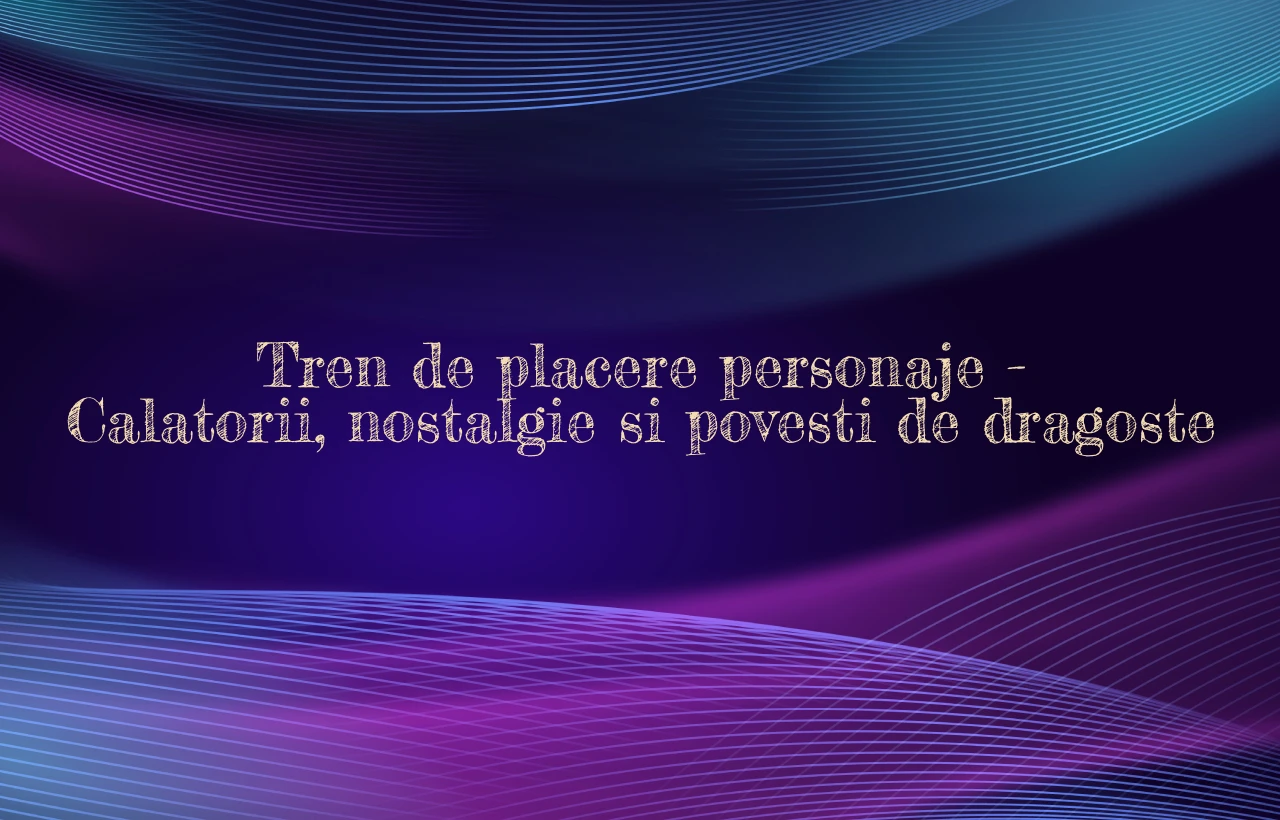tren de placere personaje