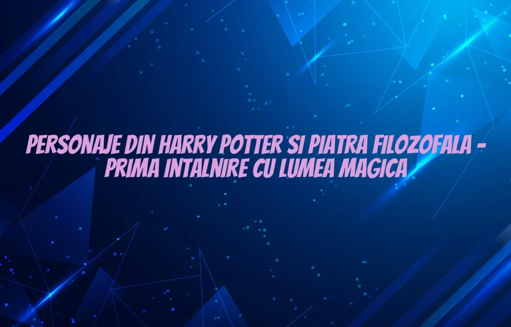 personaje din harry potter si piatra filozofala