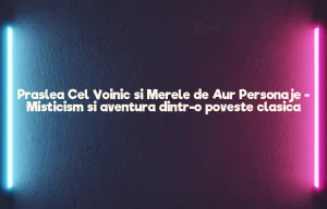 praslea cel voinic si merele de aur personaje