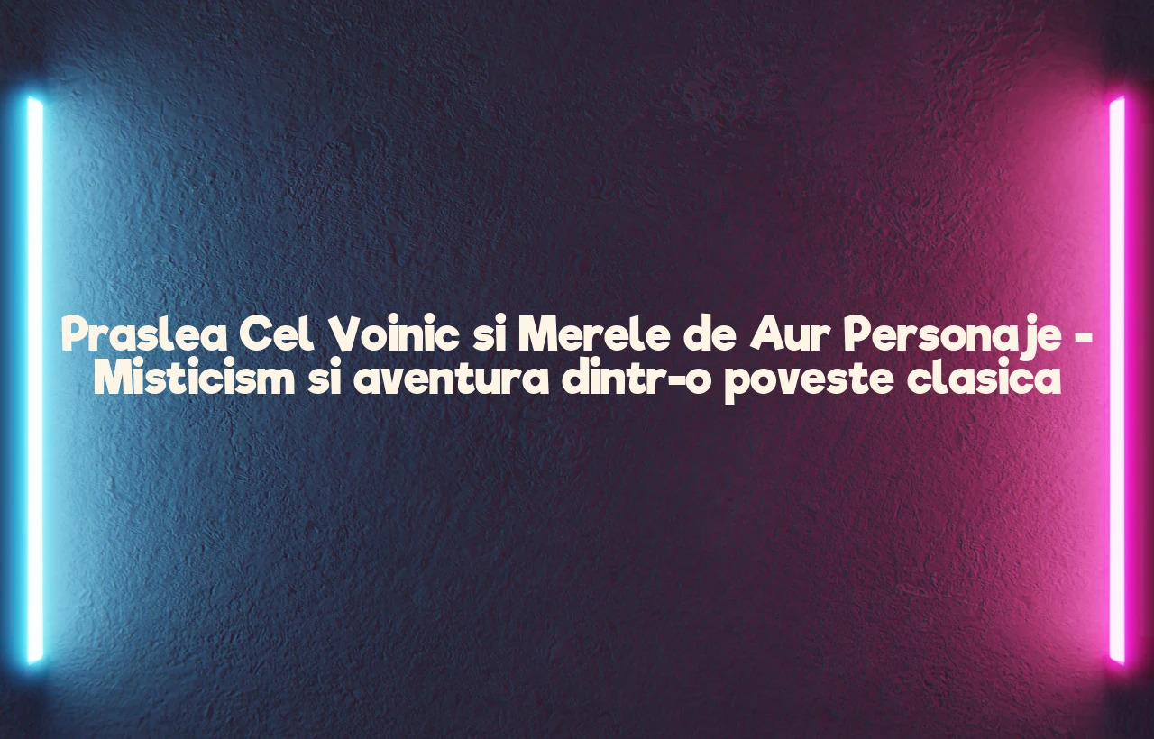 praslea cel voinic si merele de aur personaje