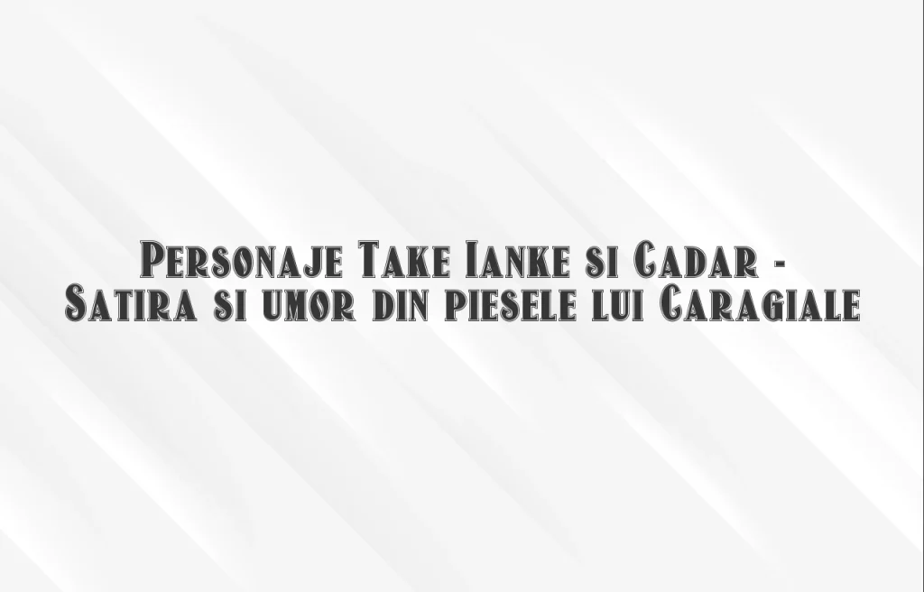 personaje take ianke si cadar