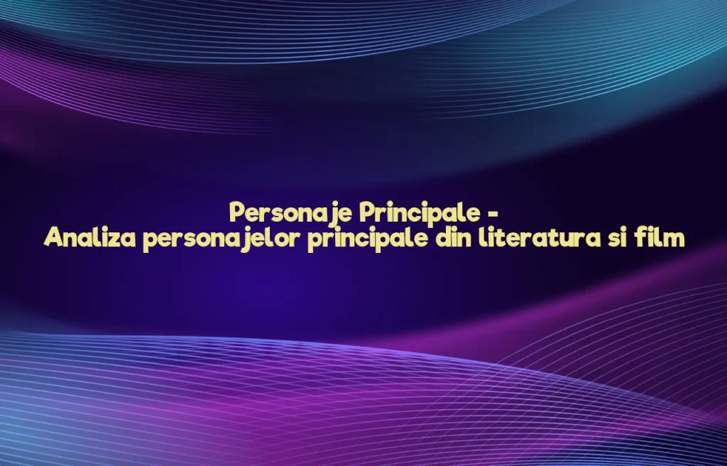 personaje principale