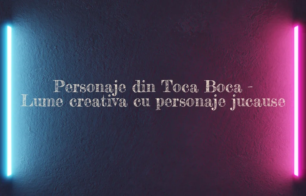 personaje din toca boca