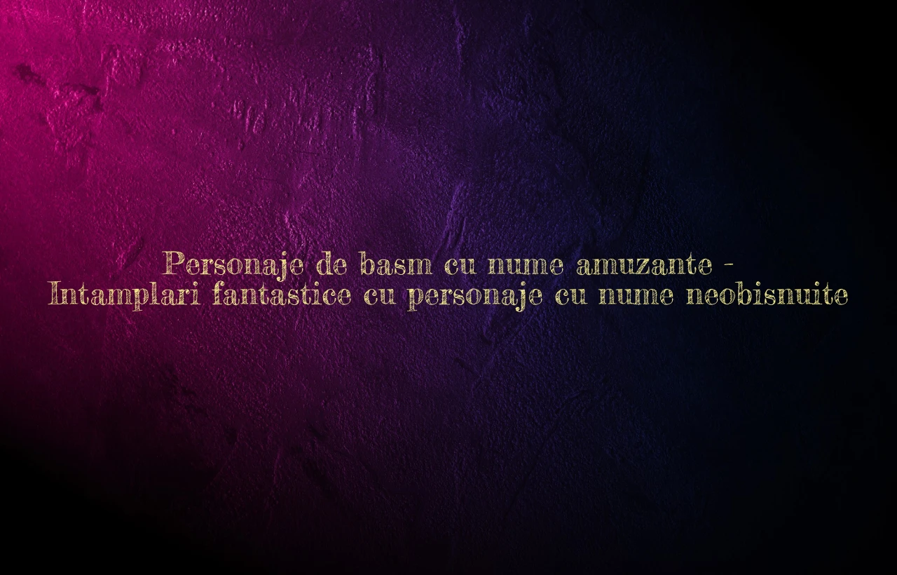 personaje de basm cu nume amuzante