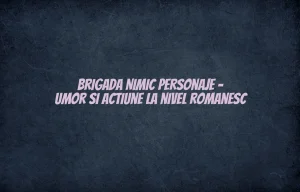 brigada nimic personaje