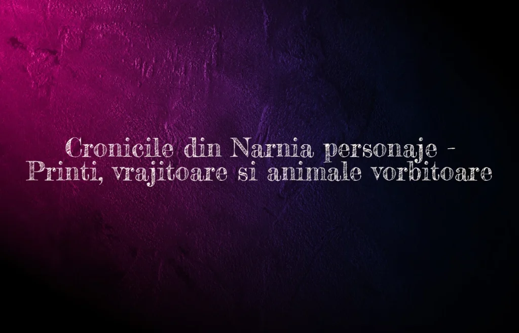 cronicile din narnia personaje