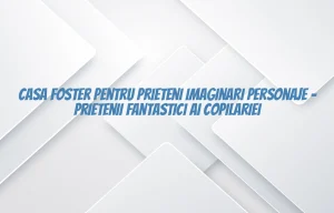 casa foster pentru prieteni imaginari personaje