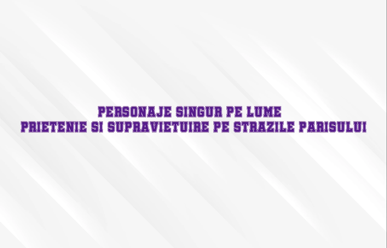 personaje singur pe lume