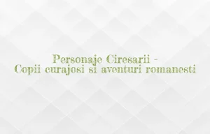 personaje ciresarii