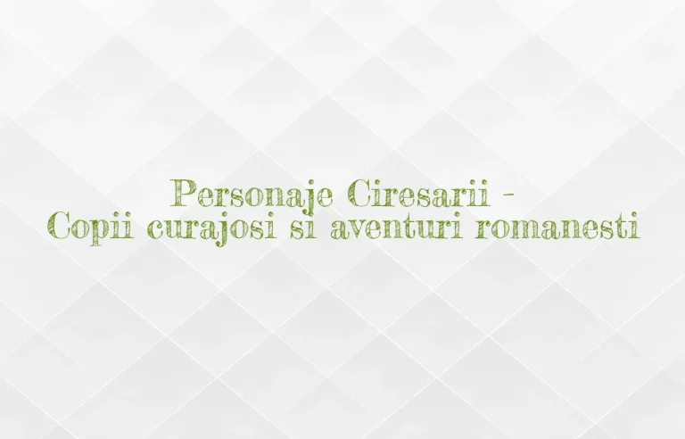 personaje ciresarii