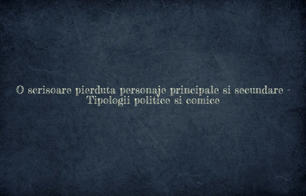 o scrisoare pierduta personaje principale si secundare